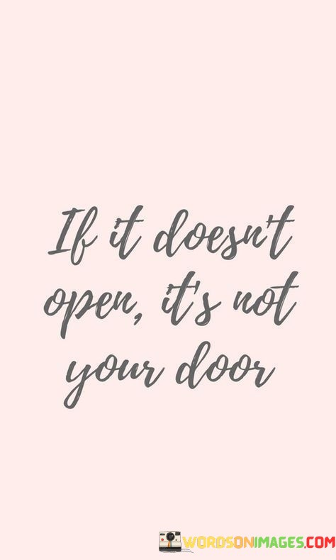 If-It-Doesnt-Open-Its-Not-Your-Door-Quotes.jpeg