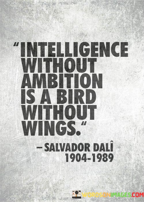 Intelligence-Without-Ambition-Is-A-Bird-Without-Wings-Quotes.jpeg