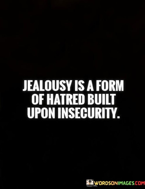 Jealousy-Is-A-Form-Of-Hatred-Built-Upon-Insecurity-Quotes.jpeg