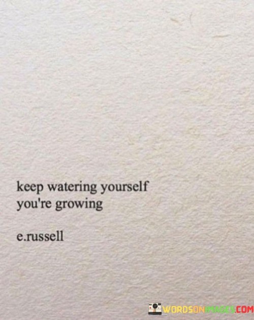 Keep-Watering-Yourself-Youre-Growing-Quotes.jpeg