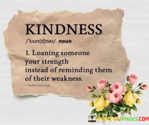 Kindness 1 Loaning Someone Your Strength Quotes