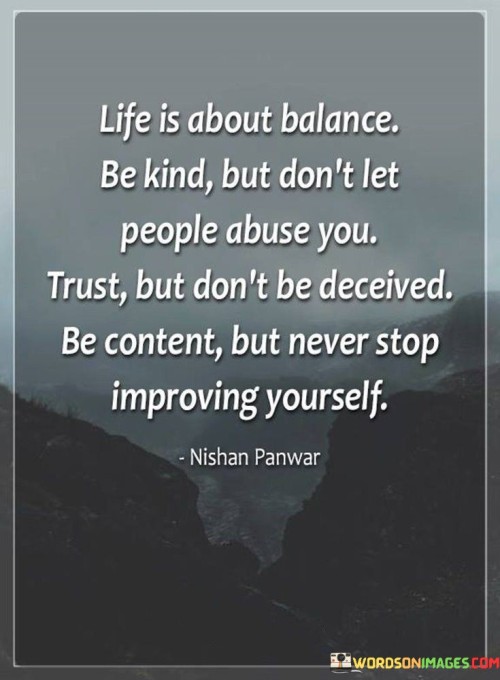 Life Is About Balance Be Kind But Don't Let Quotes