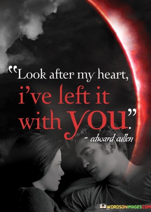 Look After My Heart I've Left It With You Quotes