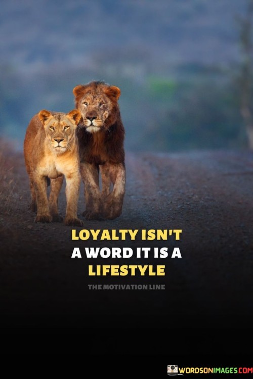 Loyalty Isn't A Word It Is A Lifestyle Quotes