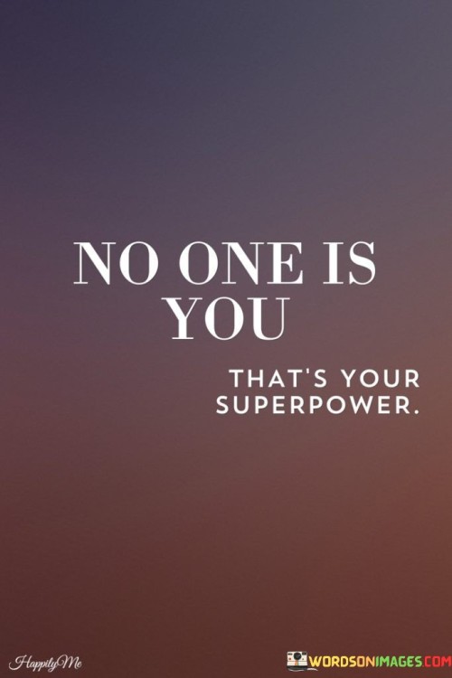 No-One-Is-You-Happily-Me-Thats-Your-Superpower-Quotes.jpeg
