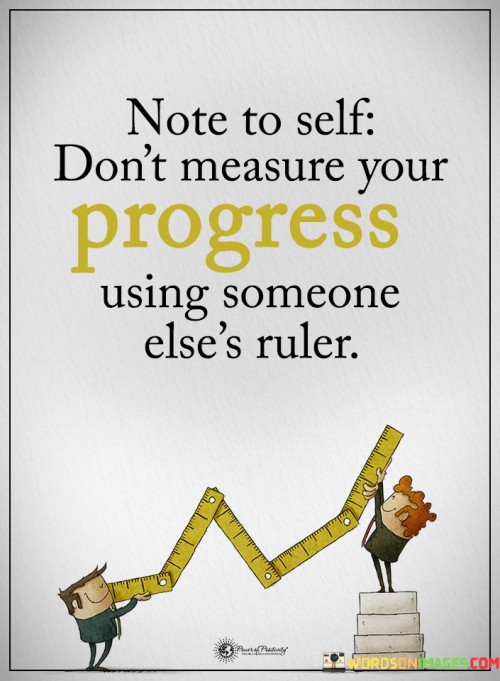Note-To-Self-Dont-Measure-Your-Progress-Quotes.jpeg