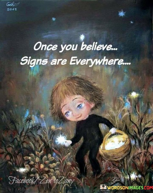 Once You Believe Signs Are Everywhere Quotes