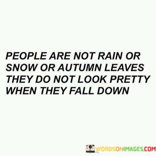 People-Are-Not-Rain-Or-Snow-Or-Autumn-Leaves-They-Do-Not-Look-Quotes.jpeg