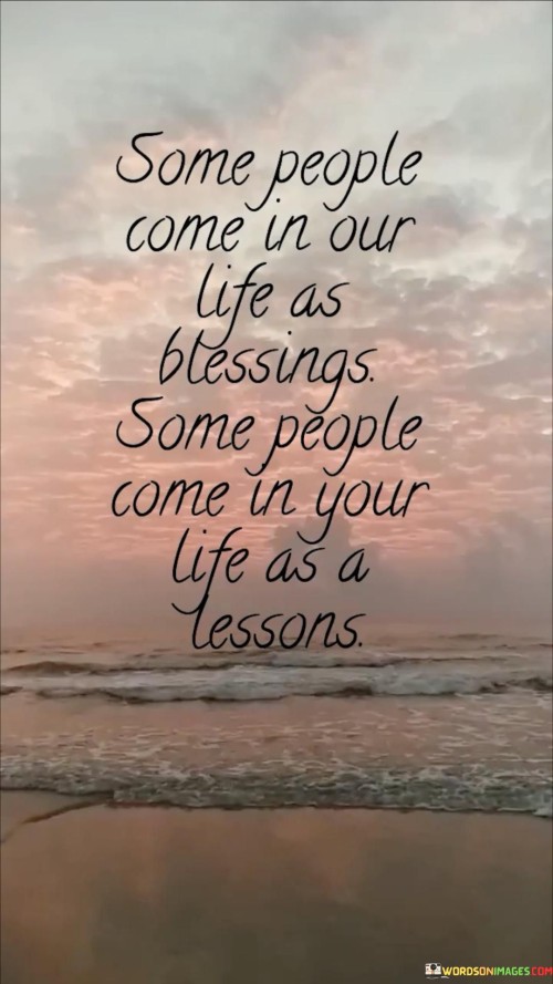 Some-People-Come-In-Our-Life-As-Blessings-Some-People-Come-In-Your-Quotes.jpeg