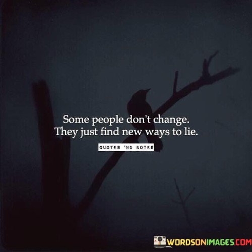 Some-People-Dont-Change-They-Just-Find-Quotes.jpeg