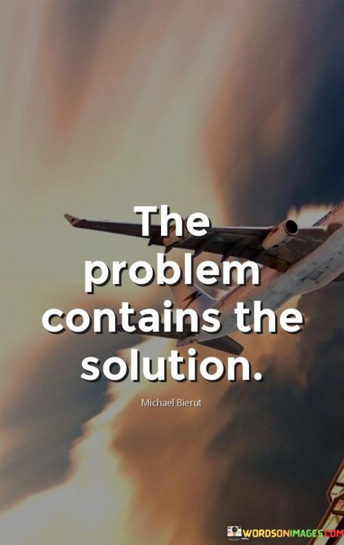 The-Problem-Contains-The-Solution-Quotes.jpeg