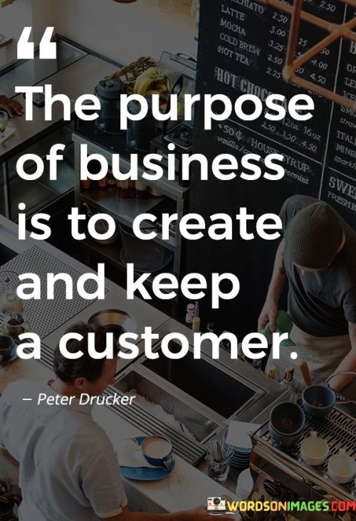 The main job of a business is to make something that people want and then make sure those people stay happy and keep coming back. It's like when you have a lemonade stand – you make yummy lemonade and make sure your friends keep buying it.

Businesses make things like toys, clothes, or even food. They try to make them really good so that people like them. And when people like what a business makes, they become customers who buy those things.

When a business does a good job of making things people want and taking care of them, those customers will keep coming back. So, the purpose of a business is not just to make things, but also to make customers happy so they keep coming back for more.