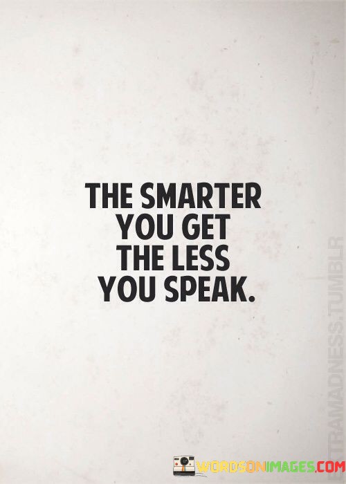 The-Smarter-You-Get-The-Less-You-Speak-Quotes.jpeg