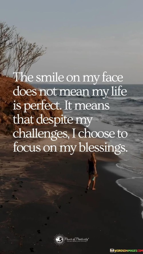 The-Smile-On-My-Face-Does-Not-Mean-My-Life-Is-Perfect-It-Means-That-Despite-My-Challenges-Quotes.jpeg