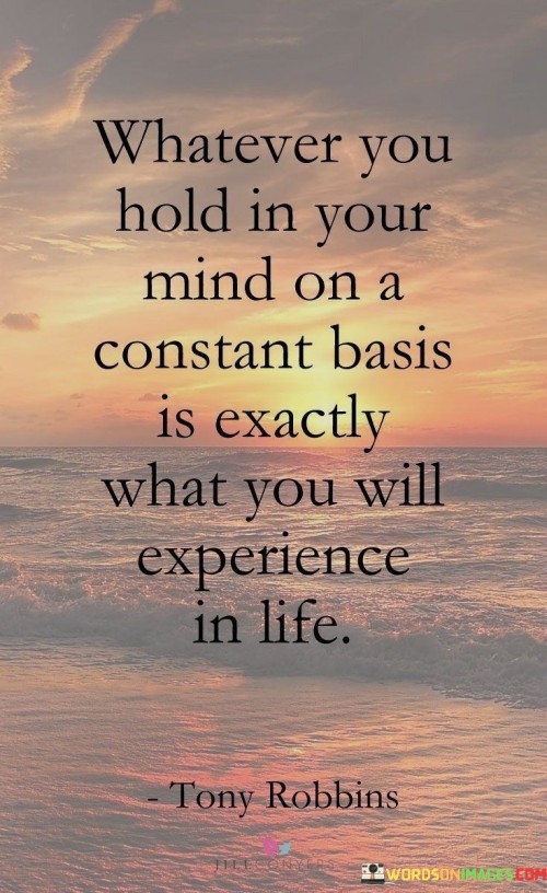 Whatever-You-Hold-In-Your-Mind-On-A-Constant-Basis-Is-Exactly-What-You-Will-Quotes.jpeg