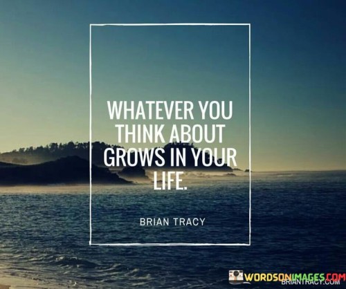 This quote emphasizes the power of our thoughts and their influence on our experiences. It suggests that the things we focus on mentally tend to manifest in our reality.

Our thoughts are like seeds planted in the garden of our mind. When we consistently dwell on a certain idea or belief, it gains momentum and begins to shape our actions and decisions.

Positive or negative, our thoughts have the potential to shape our perceptions and behaviors. By cultivating a positive mindset and focusing on what we desire, we can attract more of it into our lives. This quote encourages us to be mindful of our thoughts and to nurture the ones that align with our goals and aspirations.