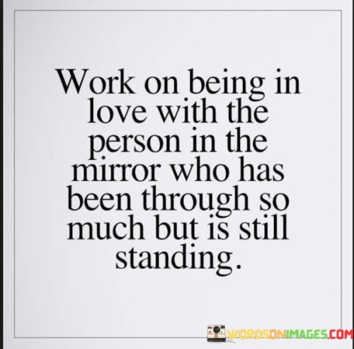 The quote emphasizes self-love and self-acceptance through personal growth and resilience. In the first paragraph, "work on being in love with the person in the mirror" implies the journey of developing a positive and compassionate relationship with oneself. This involves recognizing one's flaws, strengths, and the journey they have been through.

The second paragraph reflects on the idea that the person in the mirror has "been through so much but is still standing." This highlights the challenges and trials that individuals face throughout their lives. Despite facing adversity, the quote encourages individuals to appreciate their strength and perseverance in overcoming difficulties.

In the third paragraph, the quote speaks to the importance of self-empowerment. It suggests that by recognizing and celebrating one's own resilience, individuals can cultivate a deep sense of self-love and respect. The act of "still standing" symbolizes the ability to endure and thrive, underscoring the value of self-worth and self-esteem in the face of life's challenges.