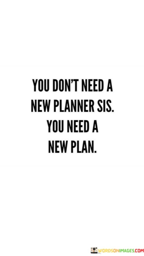 You-Dont-Need-A-New-Planner-Sis-Quotes.jpeg