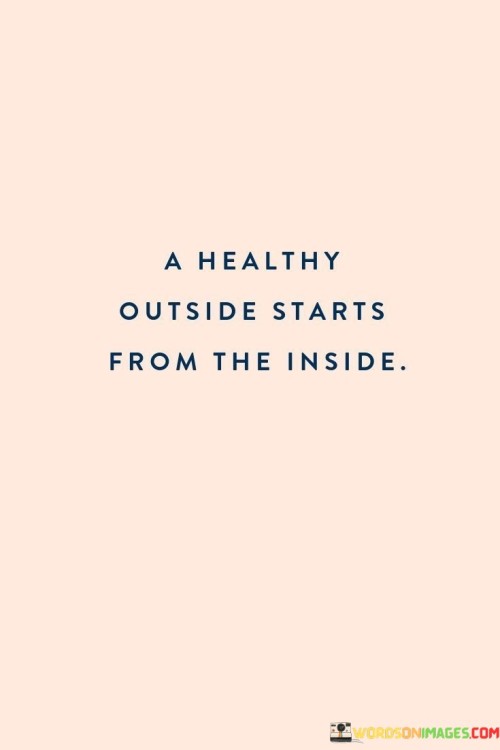 A Healthy Outside Starts From The Inside Quotes