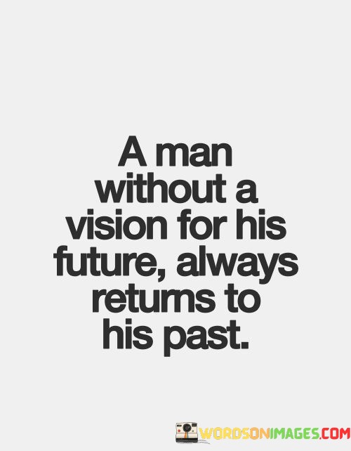 A-Man-Without-A-Vision-For-His-Future-Always-Quotes.jpeg
