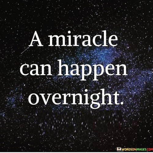 A-Miracle-Can-Happen-Overnight-Quotes.jpeg