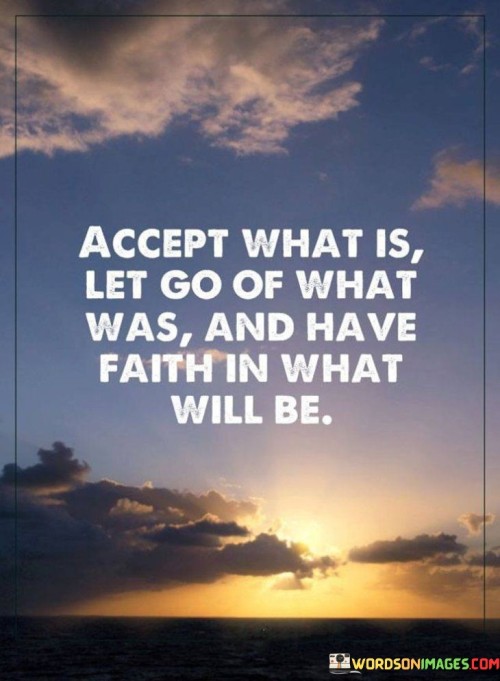 Accept What Is Let Go Of What Was And Have Quotes