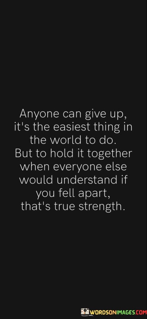 Anyone-Can-Give-Up-Its-The-Easiest-Thing-In-The-World-To-Do-But-To-Quotes.jpeg