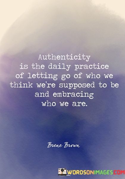 Authenticity-Is-The-Daily-Practice-Of-Letting-Go-Quotes.jpeg