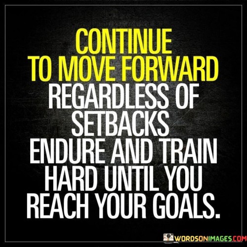 Continue-To-Move-Forward-Regardless-Of-Setbacks-Quotes.jpeg