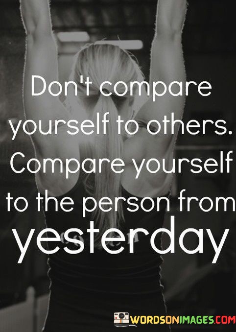 Dont-Compare-Yourself-To-Others-Compare-Yourself-Quotes.jpeg