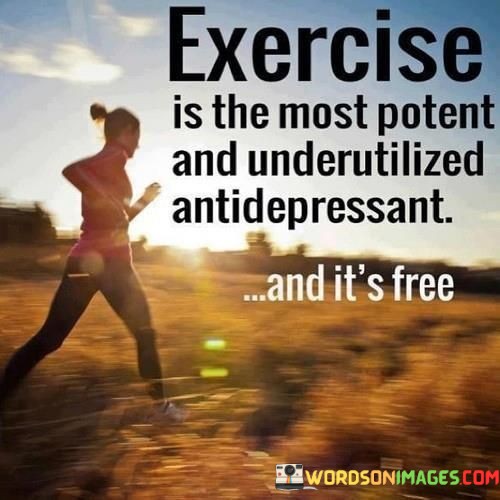 Exercise-Is-The-Most-Potent-And-Underutilized-Quotes.jpeg