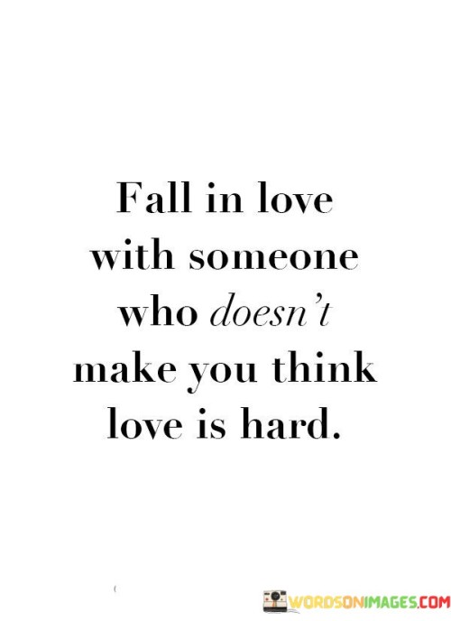 Fall-In-Love-With-Someone-Who-Doesnt-Make-You-Think-Love-Is-Quotes.jpeg