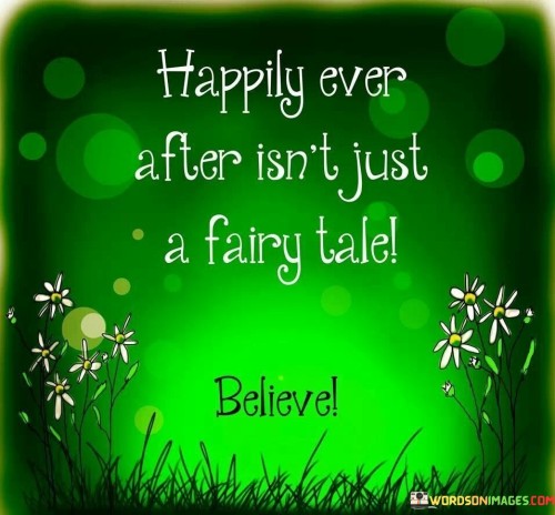 Happily Ever After Isn't Just A Fairy Tale Quotes