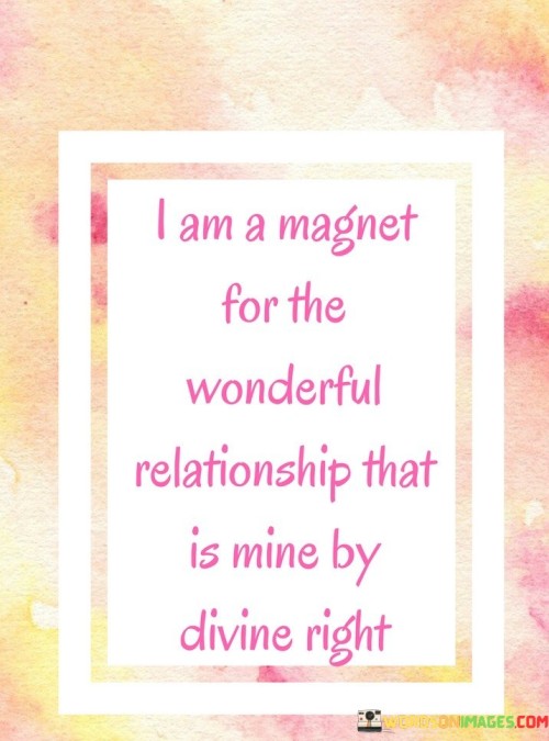 I Am A Magnet For The Wonderful Realtionship Quotes