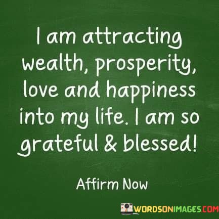 I-Am-Attracting-Wealth-Prosperity-Love-And-Quotes.jpeg