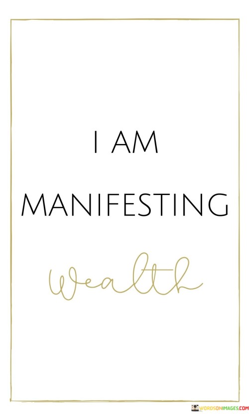 I Am Manifesting Wealth Quotes
