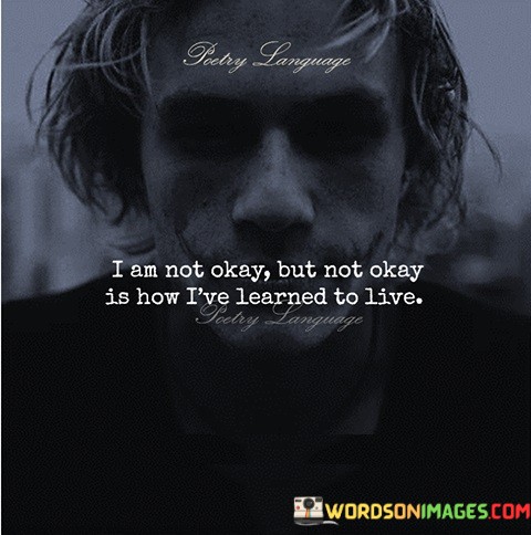 I-Am-Not-Okay-But-Not-Okay-Is-How-Quotes.jpeg
