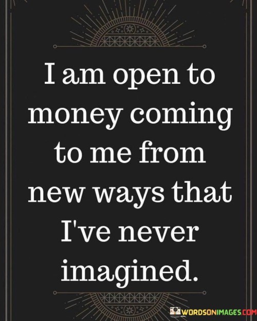 I Am Open To Money Coming To Me From Quotes