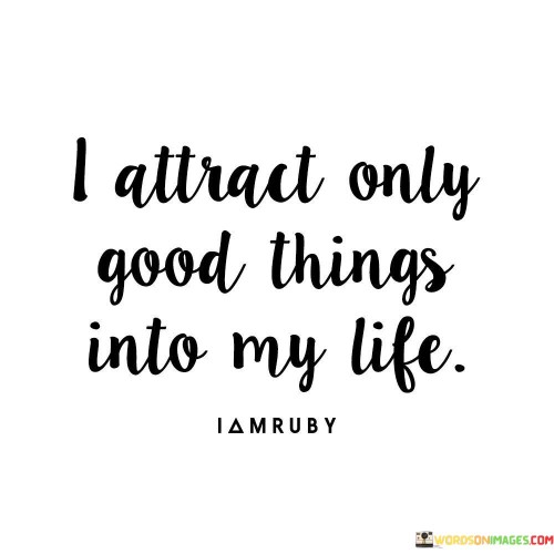 I-Attract-Only-Good-Things-Into-My-Life-Quotes.jpeg