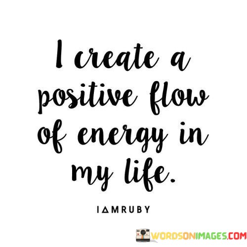 I-Create-A-Positive-Flow-Of-Energy-In-My-Life-Quotes.jpeg