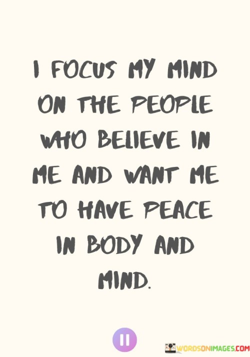 I Focus My Mind On The People Who Believe In Me Quotes