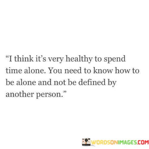 I-Think-Its-Very-Healthy-To-Spend-Time-Alone-Quotes.jpeg