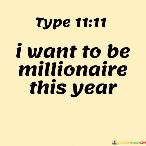 I Want To Be Millonaire This Year Quotes