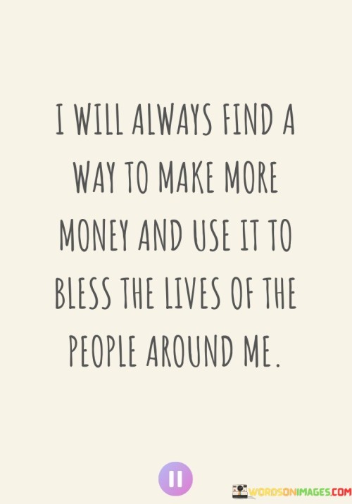 I Will Always Find A Way To Make More Money Quotes