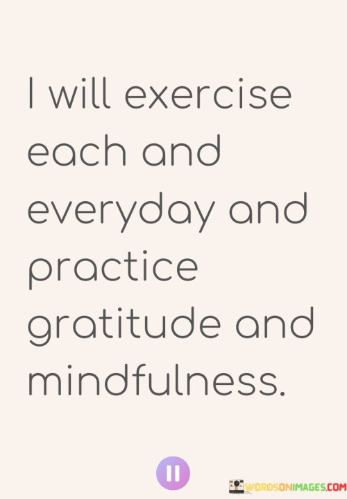 I-Will-Exercise-Each-And-Everyday-And-Practice-Quotes.jpeg