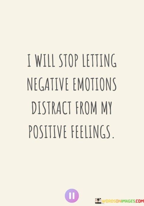 I Will Stop Letting Negative Emotions Quotes