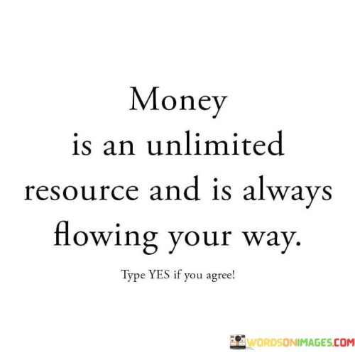Money-Is-An-Unlimited-Resource-And-Is-Always-Quotes.jpeg