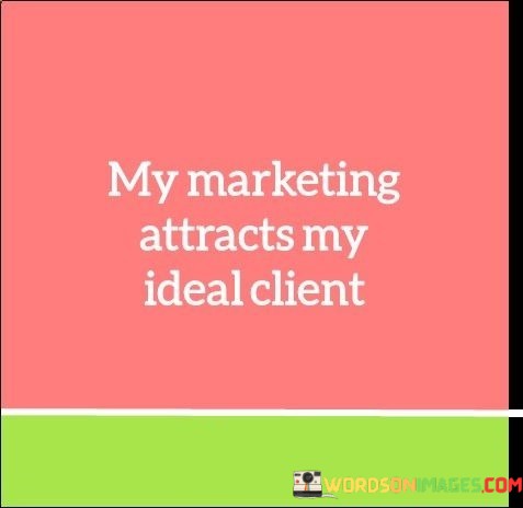 My-Marketing-Attracts-My-Ideal-Client-Quotes.jpeg