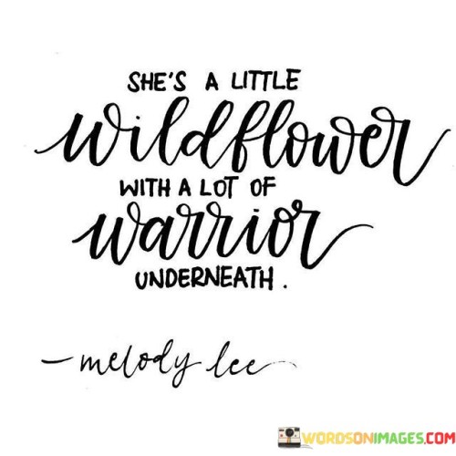 She's A Little Wildflower With A Lot Of Warrior Quotes