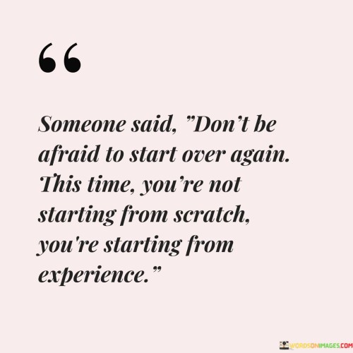 Someone-Said-Dont-Be-Afraid-To-Start-Over-Again-Quotes.jpeg